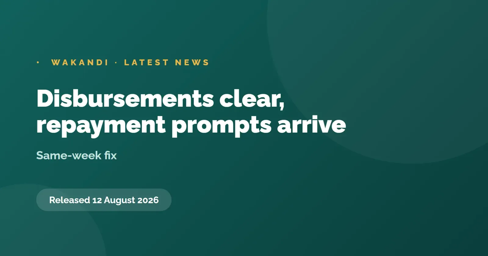 Disbursements clear, repayment prompts arrive, 12 August 2026