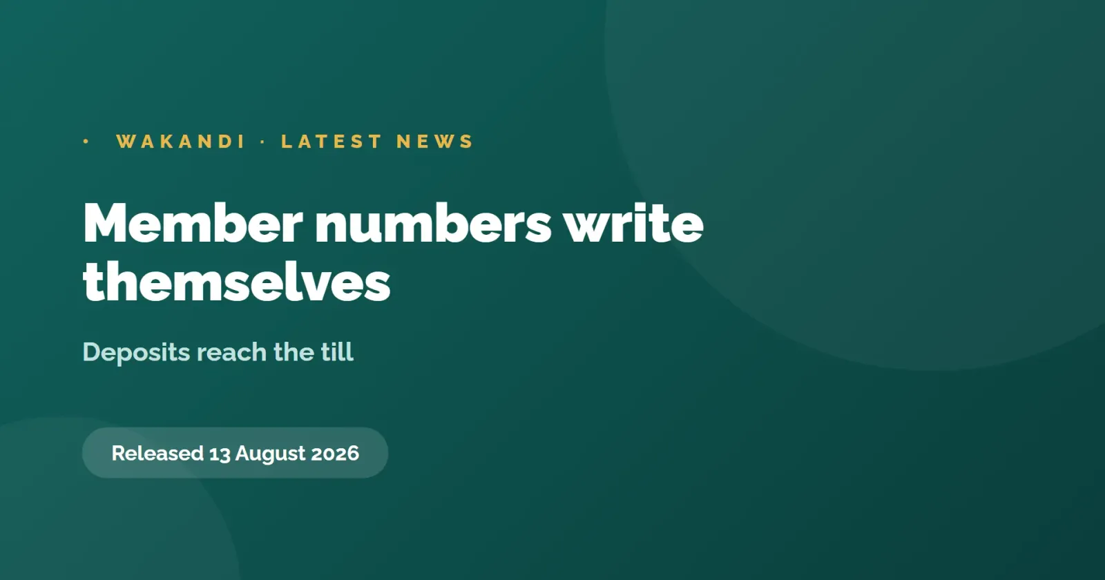 Member numbers write themselves, deposits reach the till, 13 August 2026