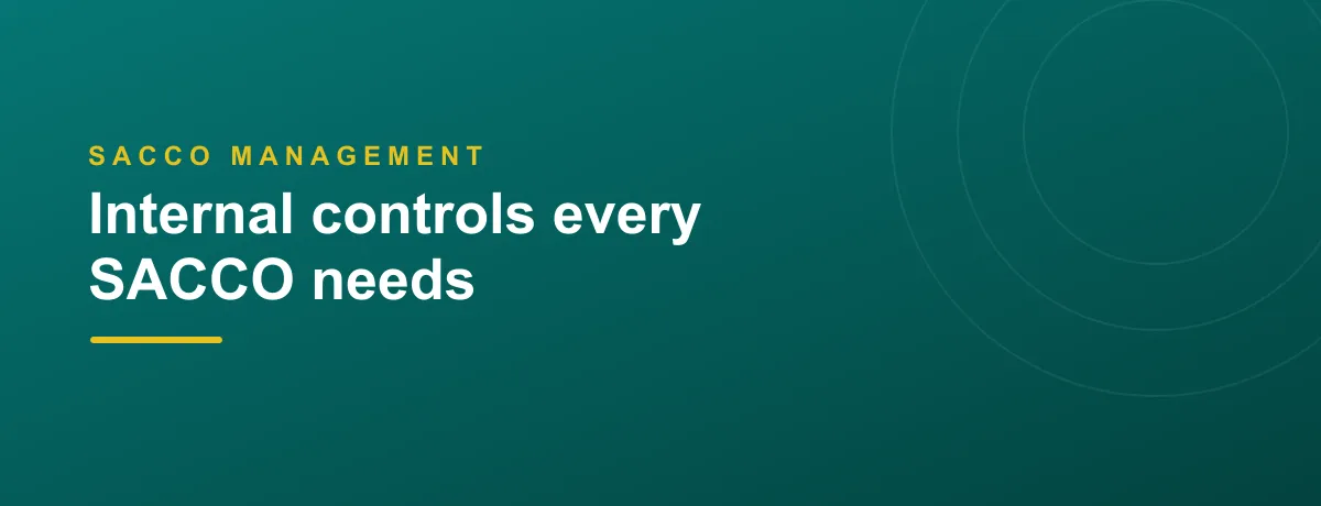 Internal controls every SACCO needs