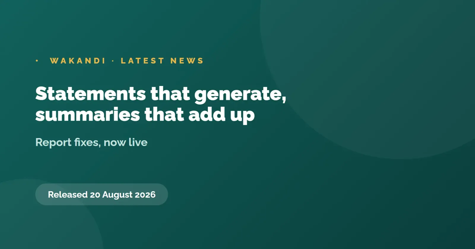 Statements that generate, summaries that add up, 20 August 2026