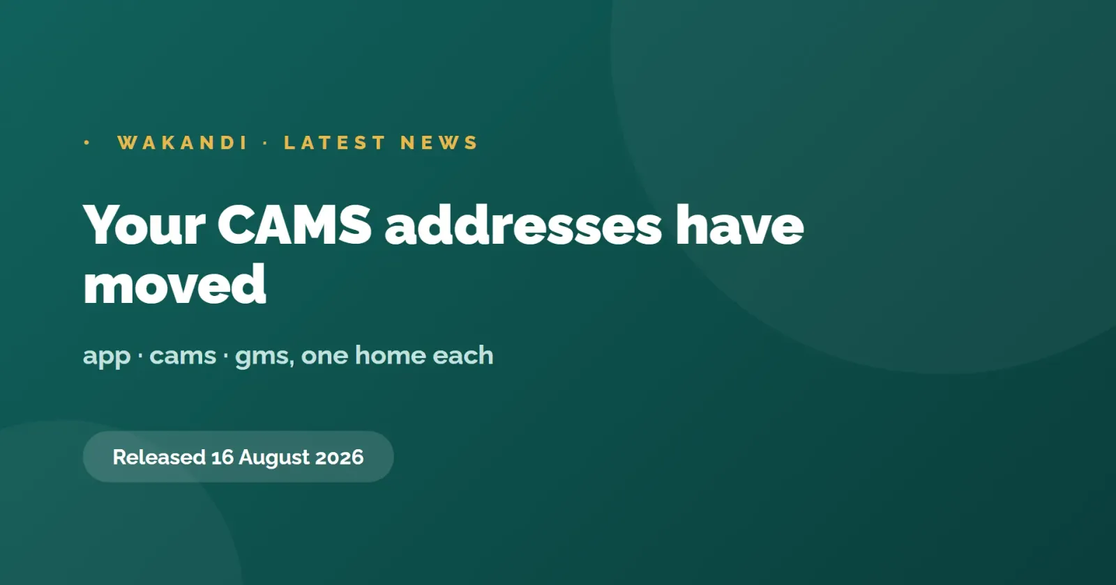 Your CAMS addresses have moved, 16 August 2026